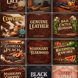 May include: A collection of twelve square labels for scented spray products, each featuring distinct themes including Leather & Lace, Urban Cowboy, Bowties & Bourbon, Cowgirl, Genuine Leather, Baja Cactus Blossom, Georgia Peach, Mahogany Teakwood, Watermelon Rancher, Mahogany Cherry, Black Ice, and Sweet Grace.