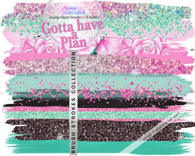 K&ouml;nnte beinhalten: Eine digitale Clipart-Sammlung mit 12 Pinselstrich-Designs in Pink, T&uuml;rkis, Schwarz und silbernem Glitzer. Der Text "Gotta have a Plan" ist in der Mitte des Bildes zu sehen. Die Sammlung ist f&uuml;r den kleinen kommerziellen Gebrauch bestimmt.
