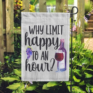 Happy Hour Garden Flag, Why Limit Happy to an Hour Sign, Wine Garden Flags, Cocktail Garden Flag, Drinking Flags, Party Garden Flag Decor