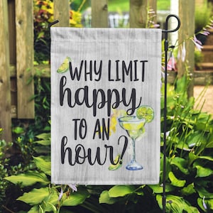 Happy Hour Garden Flag, Why Limit Happy to an Hour Sign, Margarita Flag, Cocktail Garden Flag, Drinking Flags, Party Garden Flag Decor