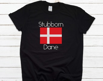 Stubborn Dane Shirt, Funny Danish Shirts, Danish Tshirt, Danish Shirt, Danish Tee, Denmark T Shirt, Danish Flag Shirt, Scandinavian Shirt