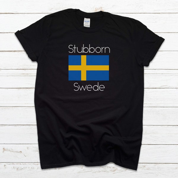 Stubborn Swede Shirt, Funny Swedish Shirts, Swedish Tshirt, Swedish Shirt, Swedish Tee, Sweden T Shirt, Swedish Flag Shirt, Swedish Humor