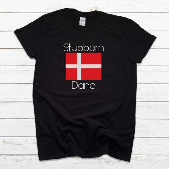 Stubborn Dane Shirt, Funny Danish Shirts, Danish Tshirt, Danish Shirt, Danish Tee, Denmark T Shirt, Danish Flag Shirt, Scandinavian Shirt