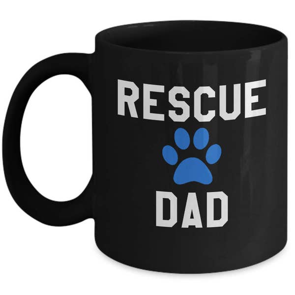 Rescue Dog Mug - Rescue Dad - Gifts For Dog Lovers - Fathers Day Gift Ideas - Animal Rescue Coffee Cup For Men