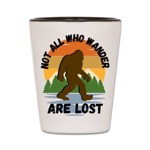Bigfoot Shot Glass, Sasquatch Shot Glass, Not All Who Wander Are Lost, Camping Shot Glass, Adventure Shot Glasses, Big Foot Gifts, Squatch