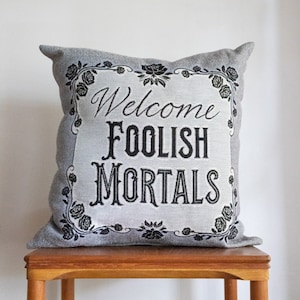 Halloween Pillow: Welcome Foolish Mortals Woven Throw Pillow, Creepy Cushion, Haunted House, Quirky Fun Cushion