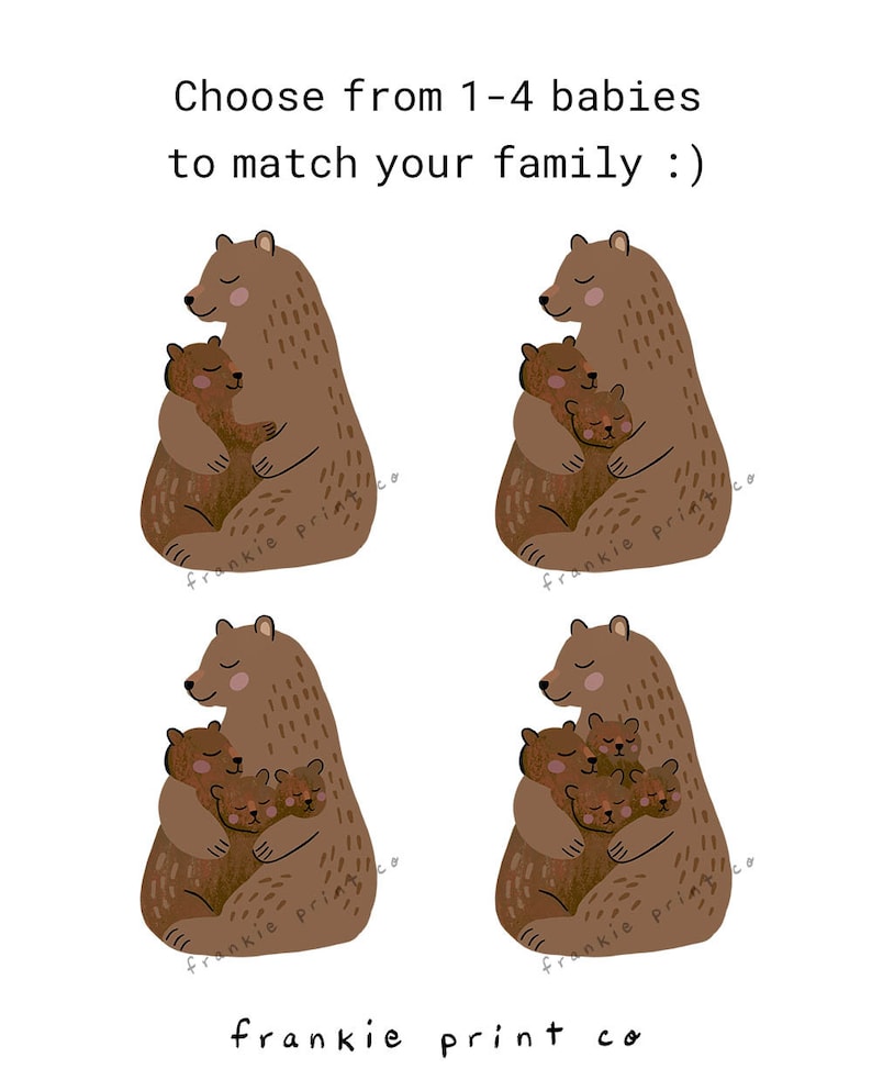 Pode incluir: Ilustra&ccedil;&atilde;o de uma ursa abra&ccedil;ando seus filhotes. A imagem apresenta um urso marrom abra&ccedil;ando filhotes de urso marrons menores. O texto acima diz "Escolha de 1 a 4 beb&ecirc;s para combinar com sua fam&iacute;lia :)". O nome do artista "frankie print co" est&aacute; na parte inferior.