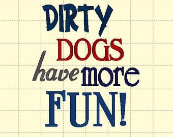 Dirty Dogs have more Fun design-instant download-digital embroidery design-fun designs for your life