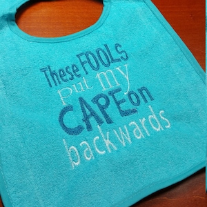 These Fools-these fools put my cape on backwards design-instant download-digital embroidery design-bib design