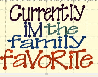 Family Favoite-currently i'm the family favorite design-instant download-digital embroidery design-bibs onesie blanket tshirt