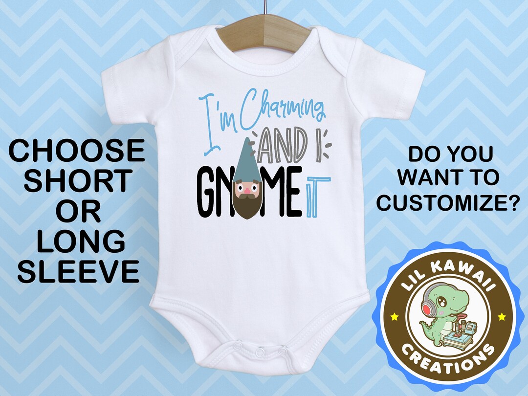 I'm Charming and I Gnome It Onesies® Cute Baby Onesies Etsy