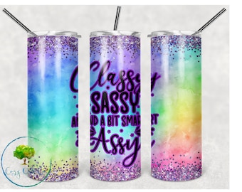 Classy Sassy Smart Assy Tumbler
