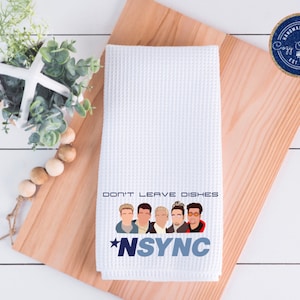 Toalha de mão de cozinha Don&#39;t Leave Dishes &#39;Nsync, Toalha &#39;Nsync, Presente de aniversário, Presente de Natal, Presente engraçado para amigo, Presente de inauguração de casa