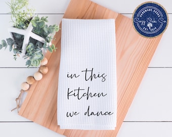 In This Kitchen We Dance Kitchen Towel