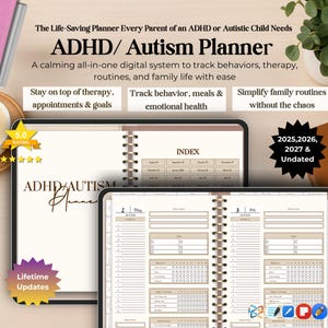 May include: An open planner with the text "ADHD/Autism Planner" and the words "Lifetime Updates". The planner includes sections for tracking behavior, meals, and appointments. The planner is undated and covers the years 2025, 2026, and 2027.