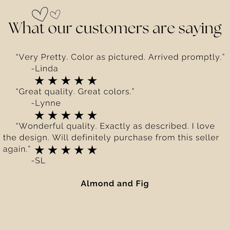 May include: A beige graphic featuring the text What our customers are saying with two small hearts above. It displays three five-star reviews from Linda, Lynne, and SL, followed by the text Almond and Fig at the bottom in a clean black font.