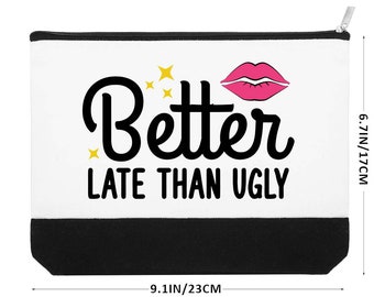 Makeup Bag - Better Late Than Ugly