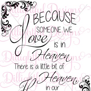 DOWNLOAD - Because Someone We Love Digital Phrase Saying Decal Download Heaven in our Home SVG sil png