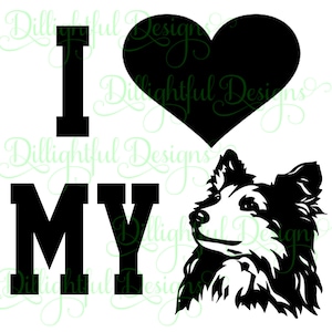 DOWNLOAD - Sheltie Digital Decal, Text &quot;I Love My Sheltie&quot;  - Decal Digital Download Shetland Sheepdog Collie Miniature SVG sil PNG