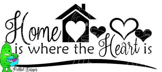 Download Home Is Where The Heart Is Phrase Saying Svg Etsy