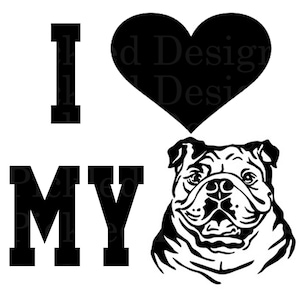 DOWNLOAD - I Love My Bulldog Bull Dog In Memory of My Bulldog Decal Digital Bull Dog Vinyl Sticker Download Dog Puppy SVG sil png