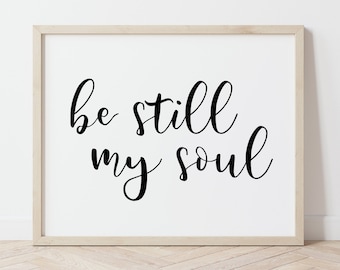 Be Still My Soul Printable, Instant Download, Religious Printable, Simple Print, Typography Printable, Minimalist Printable, Quote Print