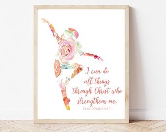 Philippians 4:13 Dance Printable, Floral Ballet Printable, Instant Download, Praise His Name in Dance, Girls Room Print, Floral Dancer Print