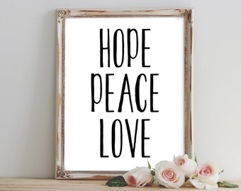Hope, Peace, Love Printable - Instant Download, Quote, Inspirational, Inspiration, Simple, Inspire, Wall Art, Home Decor, 4x6, 5x7, 8x10