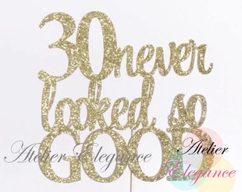 30th Birthday Cake Topper, 30 Never Looked So Good Cake Topper, 30th Anniversary Cake Topper, 30 Cake Topper, Glitter 30 Birthday Topper