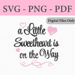 A Little Sweetheart est sur le chemin File, SVG, PNG, PDF, Cut File, Sweetheart Baby Shower svg, Valentine Baby, Heart svg, Téléchargement instantané