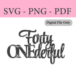 Quarante Onederful fichier, SVG, PNG, PDF, fichier de coupe, 41e anniversaire svg, quarante et un svg, 41e anniversaire Decor, quarante Onederful, téléchargement immédiat
