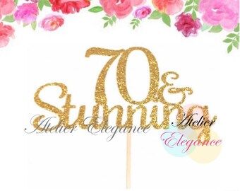 70 and Stunning Cake Topper, 70 Cake Topper, 70th Birthday Cake Topper, 70th Birthday Party, Happy 70th Topper, Seventy Birthday Cake Topper