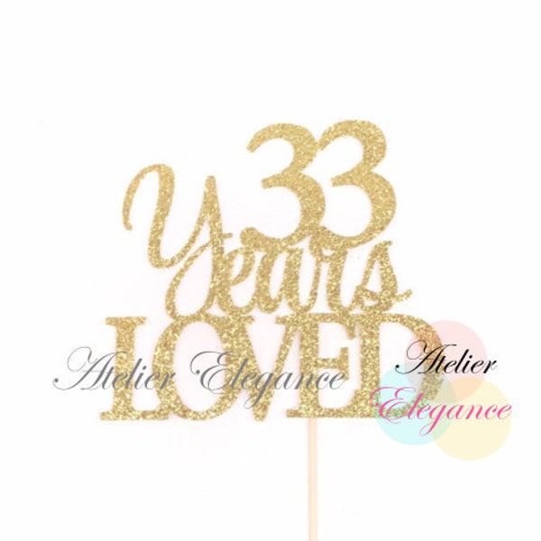 33 Years Loved Cake Topper, 33 Cake Topper, 33rd Anniversary Cake Topper, Thirty Three Cake Topper, 33rd Birthday Cake Topper, 33 Sign
