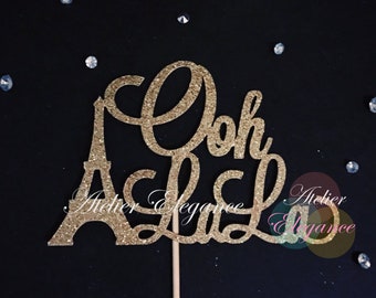 Ooh La La Cake Topper, Paris Cake Topper, Paris Theme Party, Paris Birthday Topper, Paris Bridal Shower Topper, Eiffel Tower Cake Topper