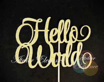 Hello World Cake Topper, Baby Shower Cake Topper, Welcome Baby Cake Topper, Baby Cake Topper, Baby Boy Cake Topper, Baby Girl Topper
