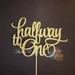 Halfway to One Cake Topper, Half Way to One Cake Topper,  Half Cake Topper, Happy 1/2 Birthday Cake Topper, Happy 6 Months Cake Topper, 1/2