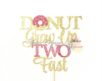Donut Grow Up Two Fast Cake Topper, Donut Cake Topper, 2nd Birthday Cake Topper, Donut Two Party, Don't Grow Up, Two, 2