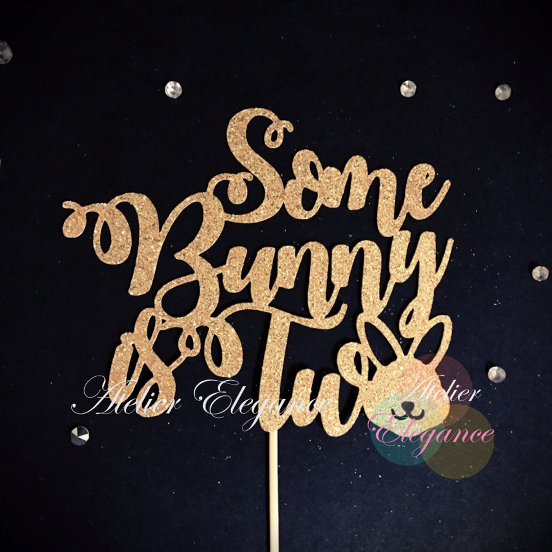 Some Bunny is Two Cake Topper, Little Bunny Cake Topper, Some Bunny is ...