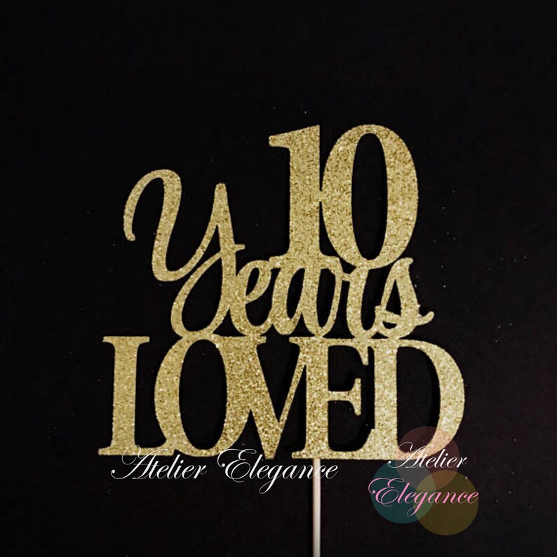 10 Years Where I Loved You The Most 10 Years Loved Cake Topper 10 Cake Topper 10th Anniversary | Etsy