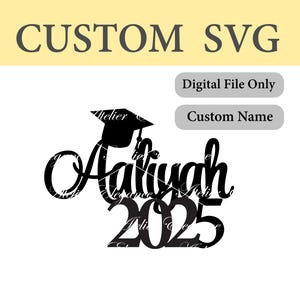 Any Name, Congrats Grad 2025 File, SVG, Cut File, Graduation SVG, Graduation Cake Topper, Custom Name, Personalized Grad, Instant Download