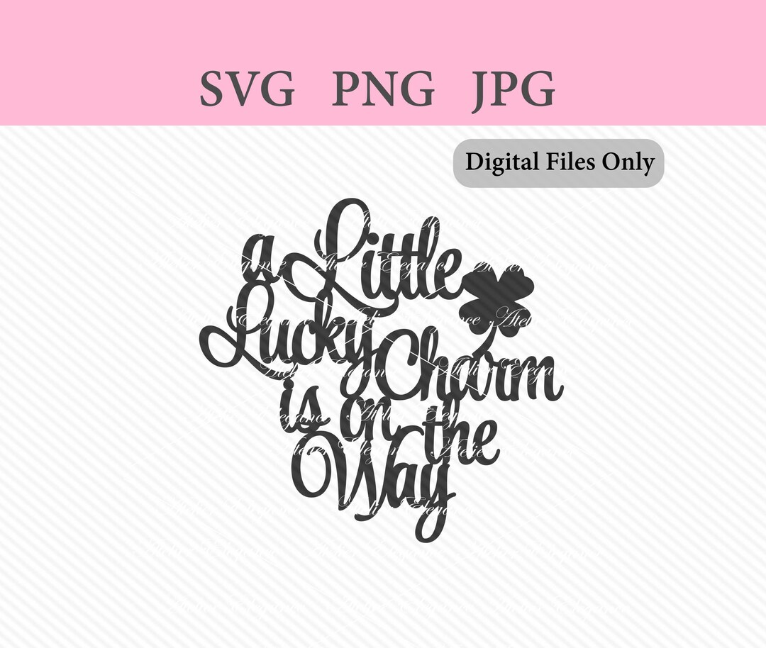 A Little Lucky Charm is on the Way File, SVG, PNG, JPG, Cut File ...