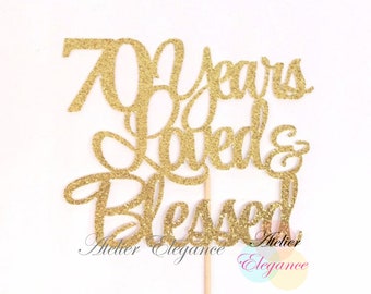 70 Years Loved & Blessed Cake Topper, 70th Anniversary Cake Topper, 70th Birthday Cake Topper, 70 Years Loved and Blessed Cake Topper