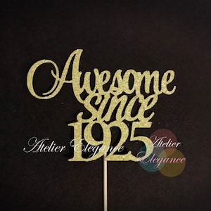 Awesome Since 1925 Cake Topper, Birth Year Cake Topper, 100th Birthday Cake Topper, 100 Cake Topper, Hundred Cake Topper, 100 Centerpiece