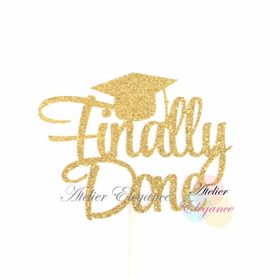 Finally Done Cake Topper Graduation Cake Topper Congrats | Etsy