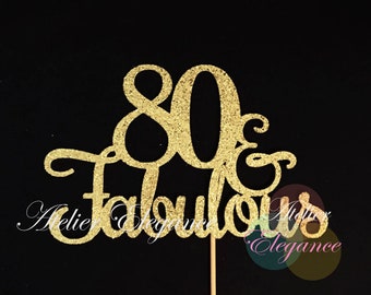 80 and Fabulous Cake Topper, Glitter Cake Topper, Birthday Cake Topper, 80th Birthday Party, Happy 80th, Eighty Birthday and Fabulous
