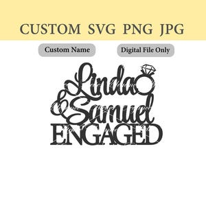以下が含まれることがあります： 「Linda & Samuel」の名前と「ENGAGED」の文字が入った黒色の切り絵デザイン。 デザインにはダイヤモンドリングが含まれており、結婚式や婚約のお祝いに適しています。 上部には「CUSTOM SVG PNG JPG」の文字があります。