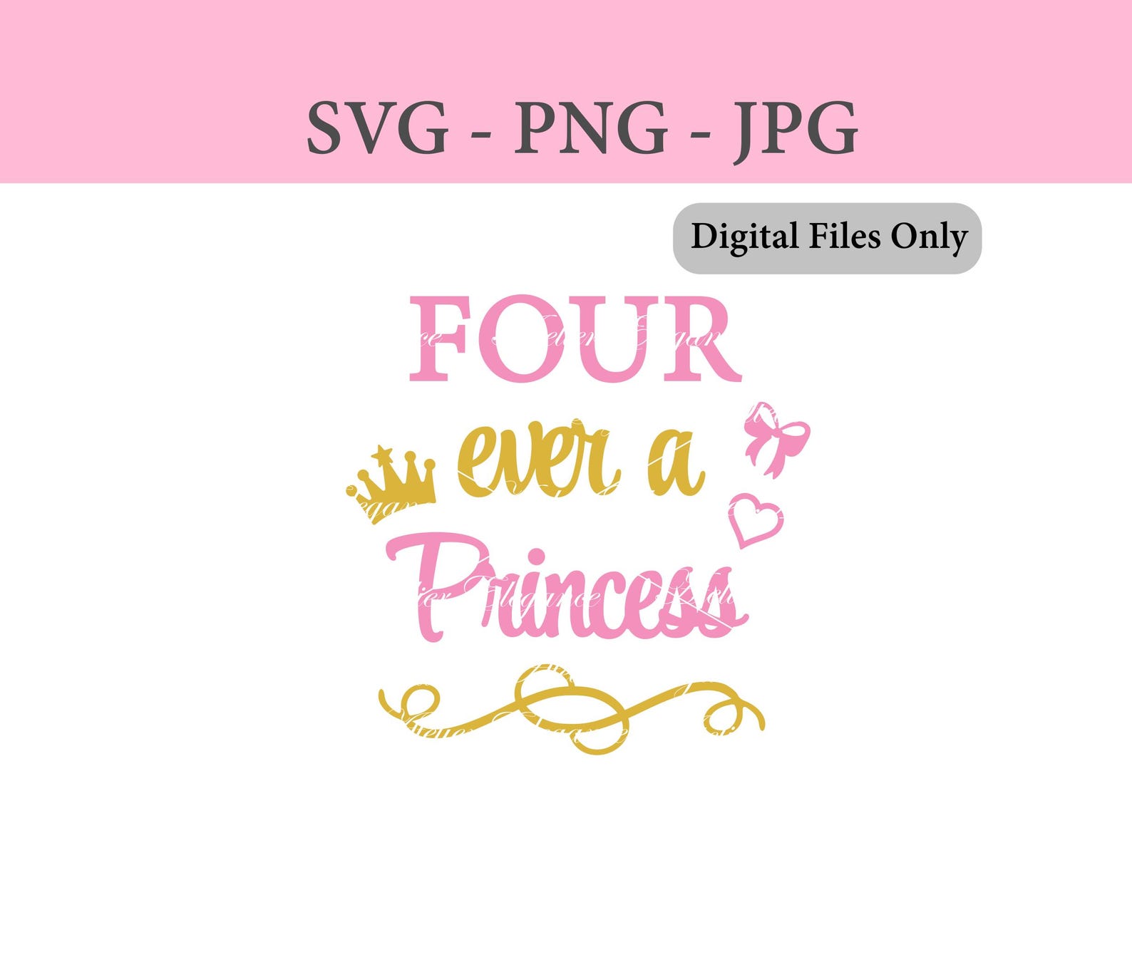 Fourever a Princess File, Four Ever, SVG, PNG, JPG, Cut File, Instant ...