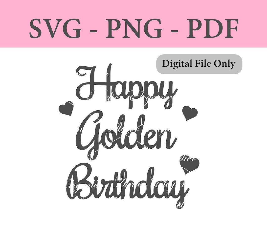 Happy Golden Birthday File, SVG, PNG, PDF, Cut File, Golden Birthday ...