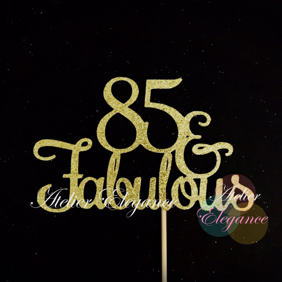85 and Fabulous Cake Topper, 85th Birthday Cake Topper, 85th Birthday ...