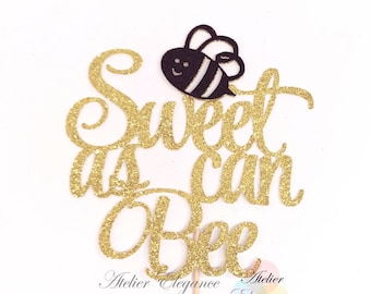 Sweet as can Bee Cake Topper, Bee Birthday Cake Topper, Bee Baby Shower Cake Topper, Bee Theme Party, Bee-Day Cake Topper, Bee 1st Birthday